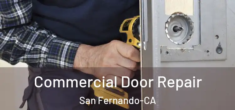  Commercial Door Repair San Fernando-CA