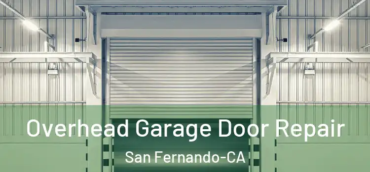  Overhead Garage Door Repair San Fernando-CA