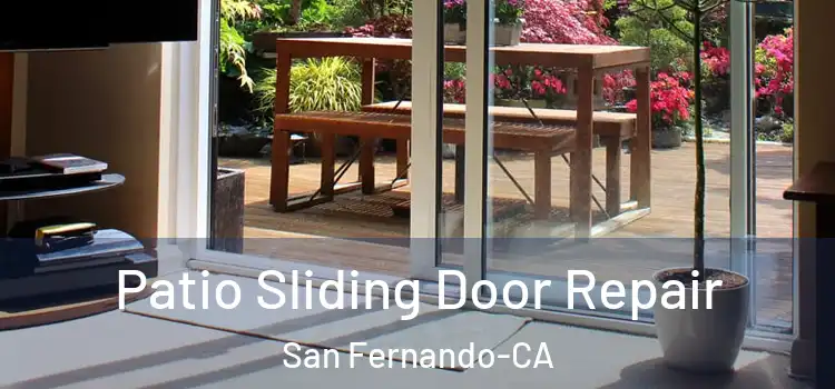 Patio Sliding Door Repair San Fernando-CA